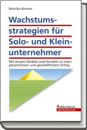 Buchcover "Wachstumsstrategien für Solo- und Klein-Unternehmer" (Original-Auflage 2006) von Monika Birkner, Walhalla Fachverlag